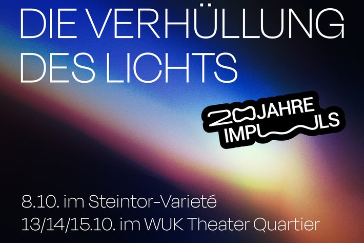 Bild zeigt das Plakat zur Veranstaltung „Die Verhüllung des Lichts“ zum 200-jährigen Jubiläum des Impluviums. Termine: 8.10. im Steintor-Varieté, 13./14./15.10. im WUK Theater Quartier.